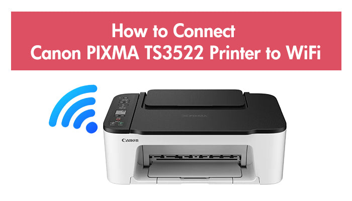 How to Connect Canon PIXMA TS3522 Printe