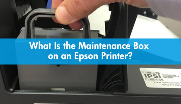 What Is the Maintenance Box on an Epson Printer?