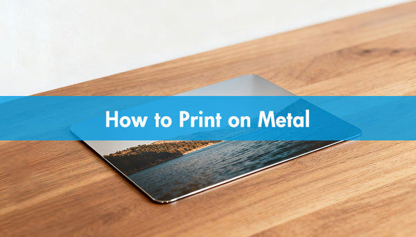 How to Print on Metal