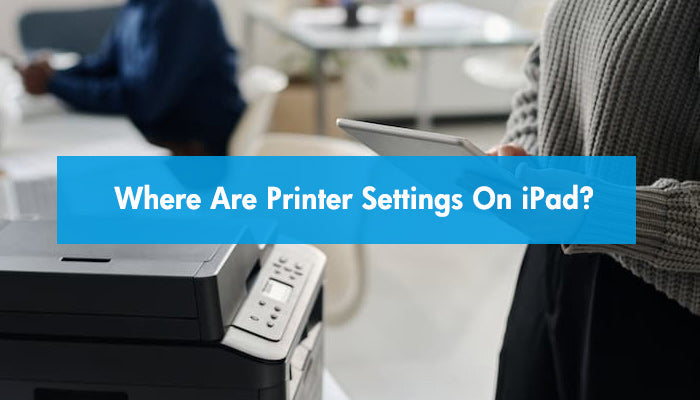 Where Are Printer Settings On iPad?