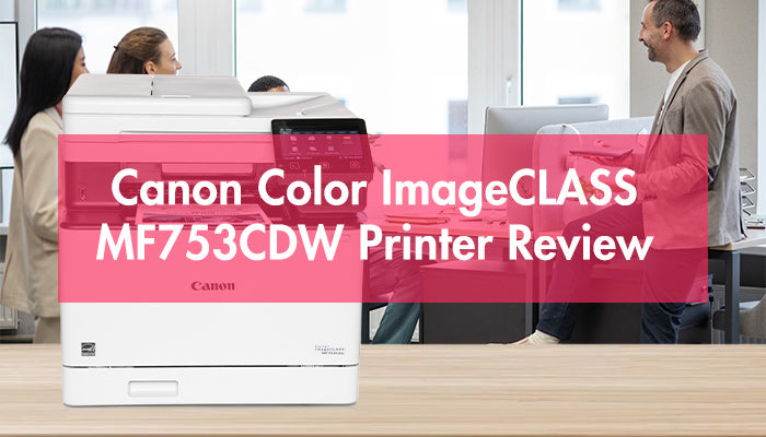Printer Review: Canon Color ImageCLASS MF753CDW