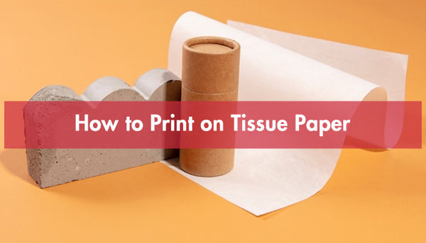 How to Print on Tissue Paper