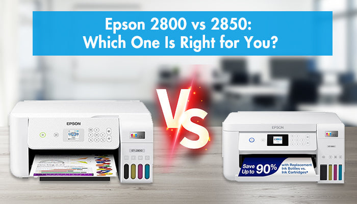 Epson 2800 vs 2850: Which One Is Right for You?