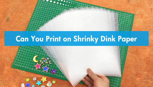 Can You Print on Shrinky Dink Paper