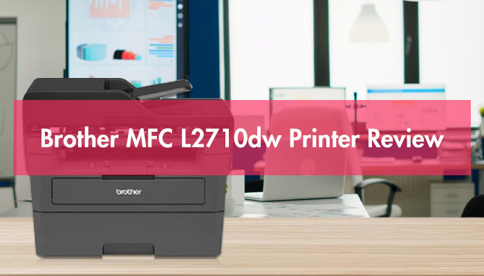 Brother MFC-L2710DW Review, Brother MFC L2710dw toner