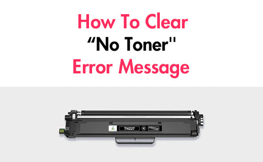 How to Clear "No Toner" Error Message