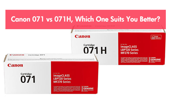 Canon 071 vs 071H, Which One Suits You Better?