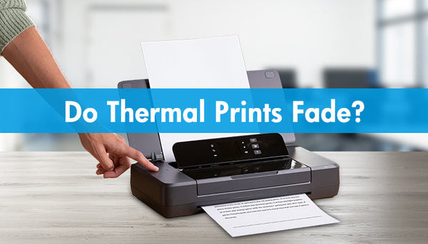 Do Thermal Prints Fade