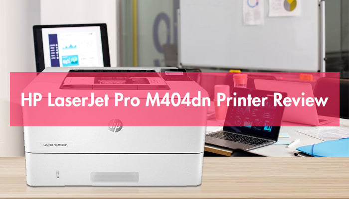 HP Color LaserJet Pro M404dn Review（TrueImage toner cartridge 258A, 258X for Color LaserJet Pro M404dn）