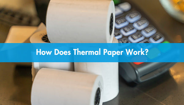 How Does Thermal Paper Work