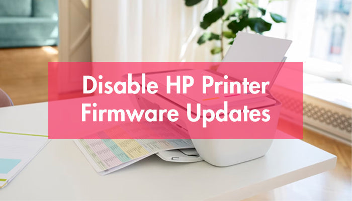 How to Disable HP Printer Firmware Updat