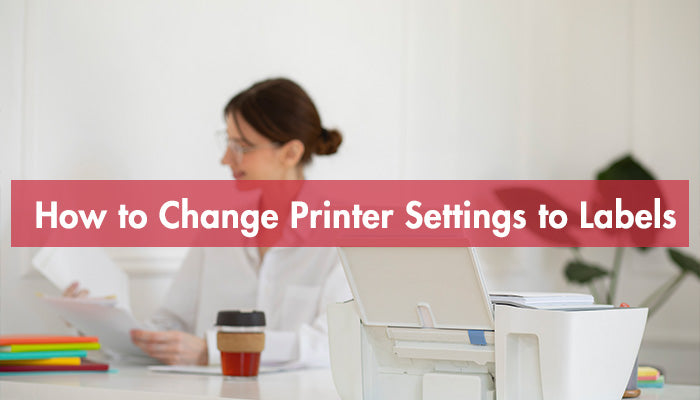 How to Change Printer Settings to Labels