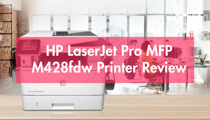 Printer Review: HP LaserJet Pro MFP M428fdw