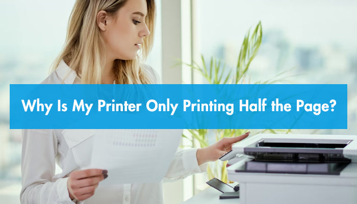 Why Is My Printer Only Printing Half the