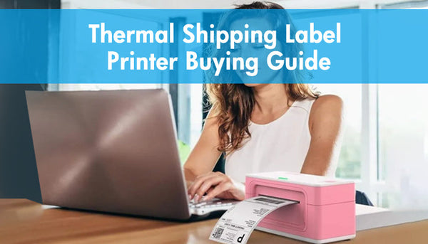 Thermal Shipping Label Printer Buying Guide