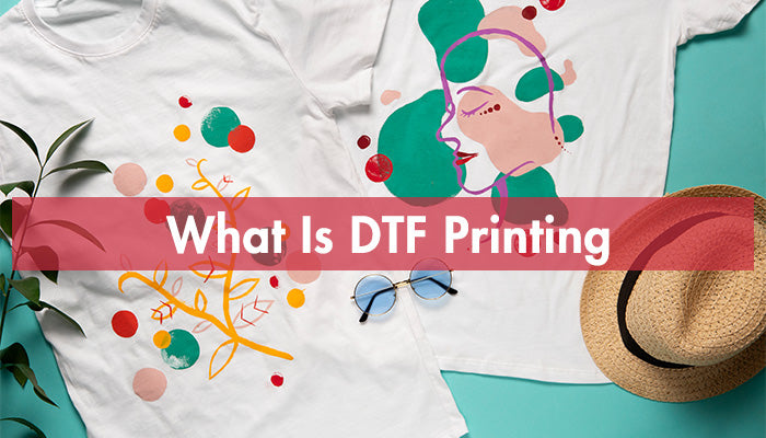 What Is DTF Printing
