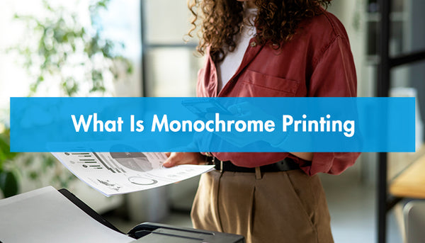 What Is Monochrome Printing