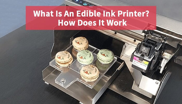 What Is An Edible Ink Printer? How Does It Work?