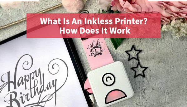 What Is An Inkless Printer? How Does It Work?