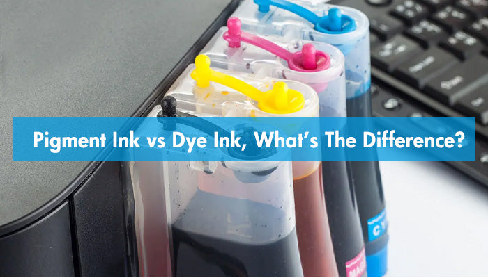 Pigment Ink vs Dye Ink, What’s the Difference?